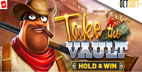Take the Vault: Hold and Win, la suite du hit Betsoft des braqueurs de banque !
