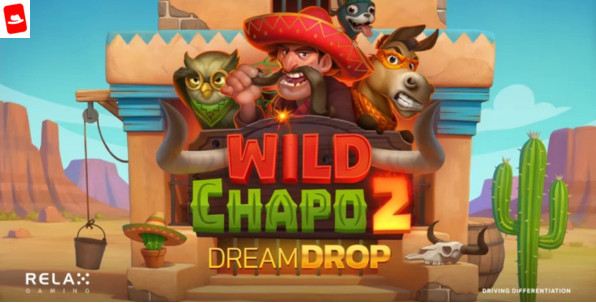 Relax Gaming relance Wild Chapo 2 et y intègre son fameux jackpot Dream Drop !
